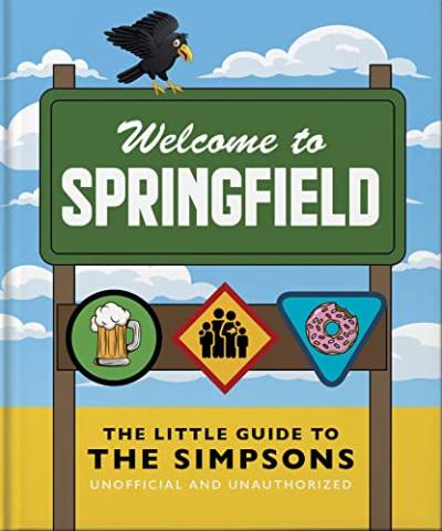 The Little Guide to The Simpsons: The show that never grows old (The Little Books of Film & TV, 12) von Welbeck Publishing Group